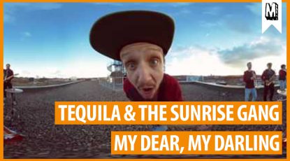Tequila & the Sunrise Gang – My Dear My Darling Video