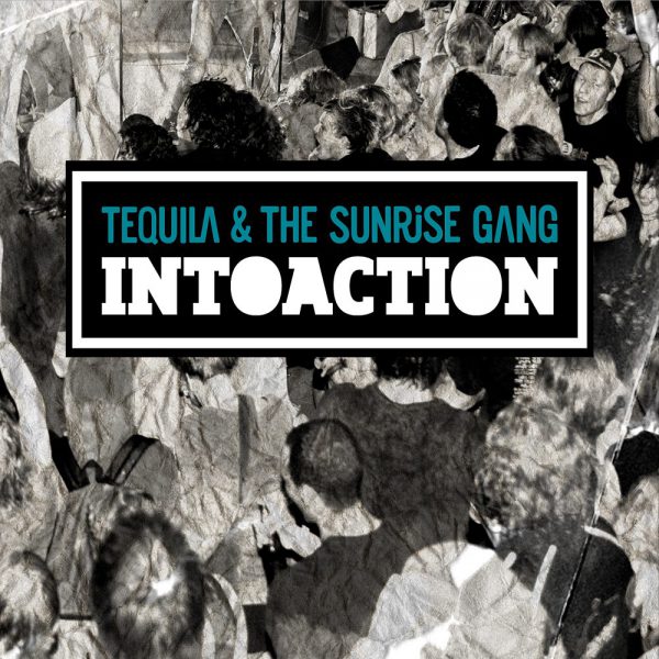 Tequila & the Sunrise Gang - "INTOACTION" Cover