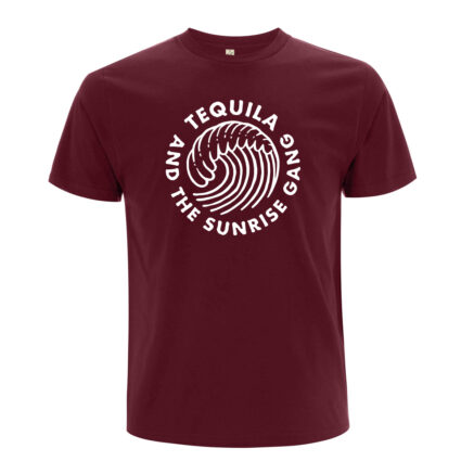 Tequila & the Sunrise Gang Shirt T-Shirt Merchandise Merch Shop Home Welle Burgund Rot